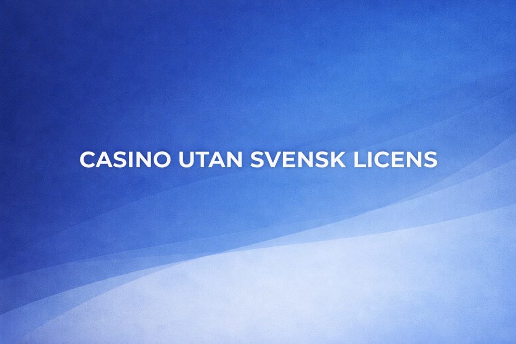 Bl&aring;skimrande bild med texten casino utan svensk licens