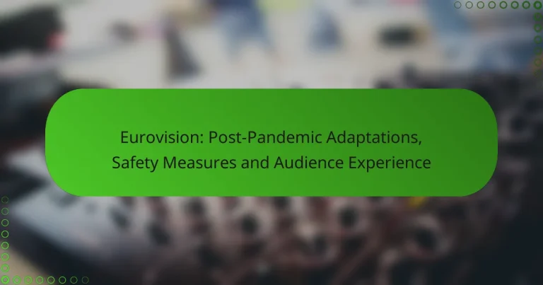 Eurovision: Post-Pandemic Adaptations, Safety Measures and Audience Experience
