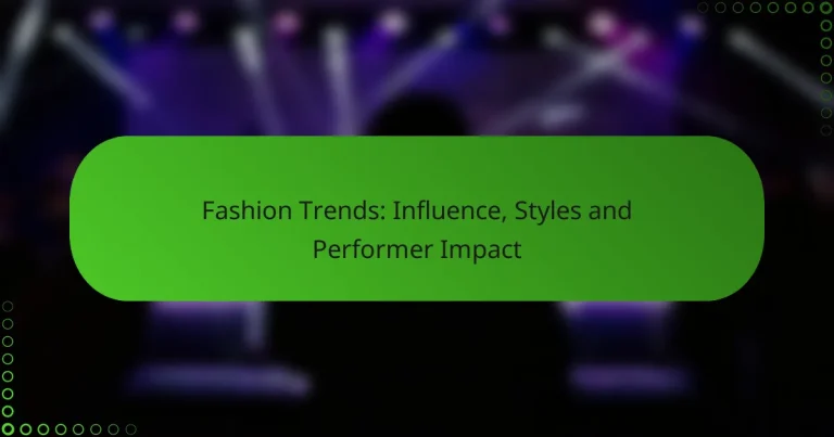 Fashion Trends: Influence, Styles and Performer Impact