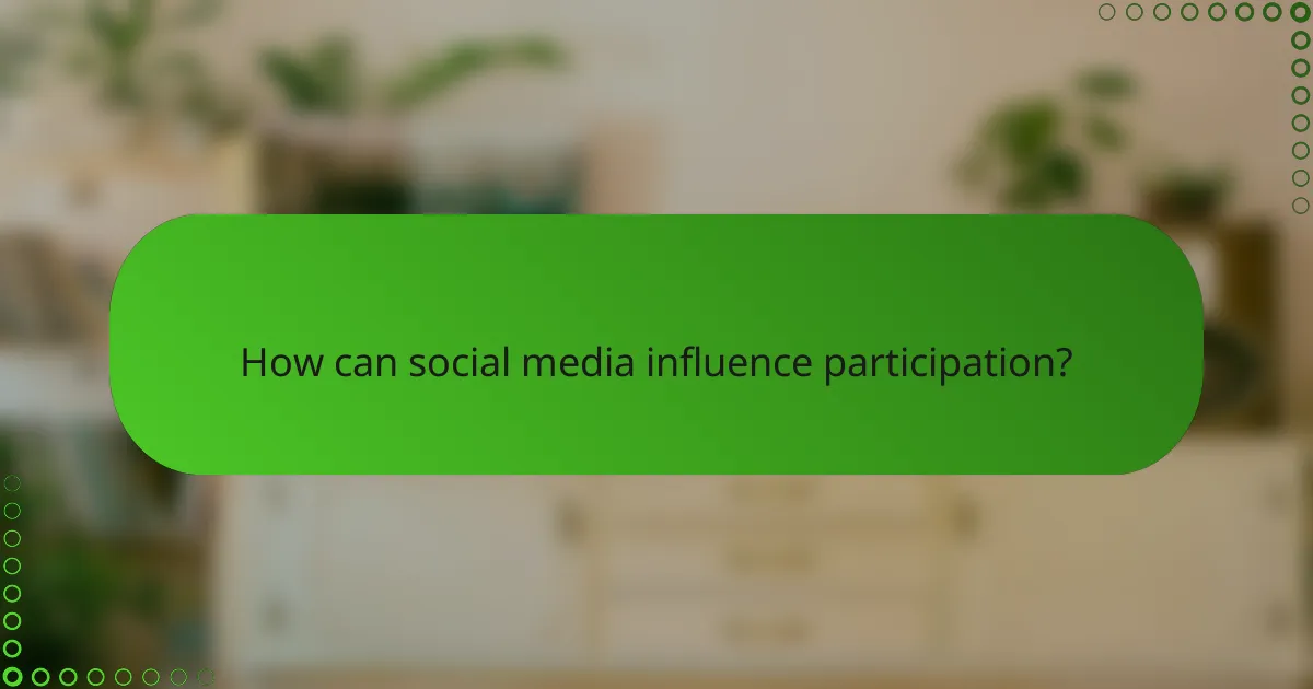 How can social media influence participation?