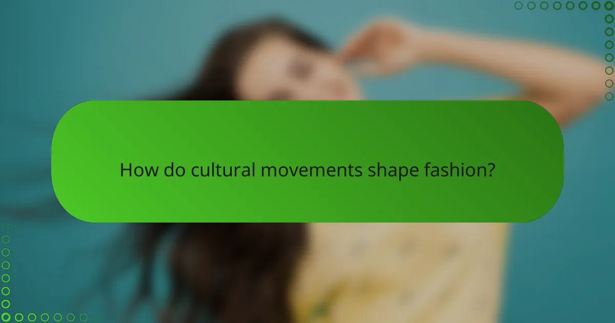 How do cultural movements shape fashion?