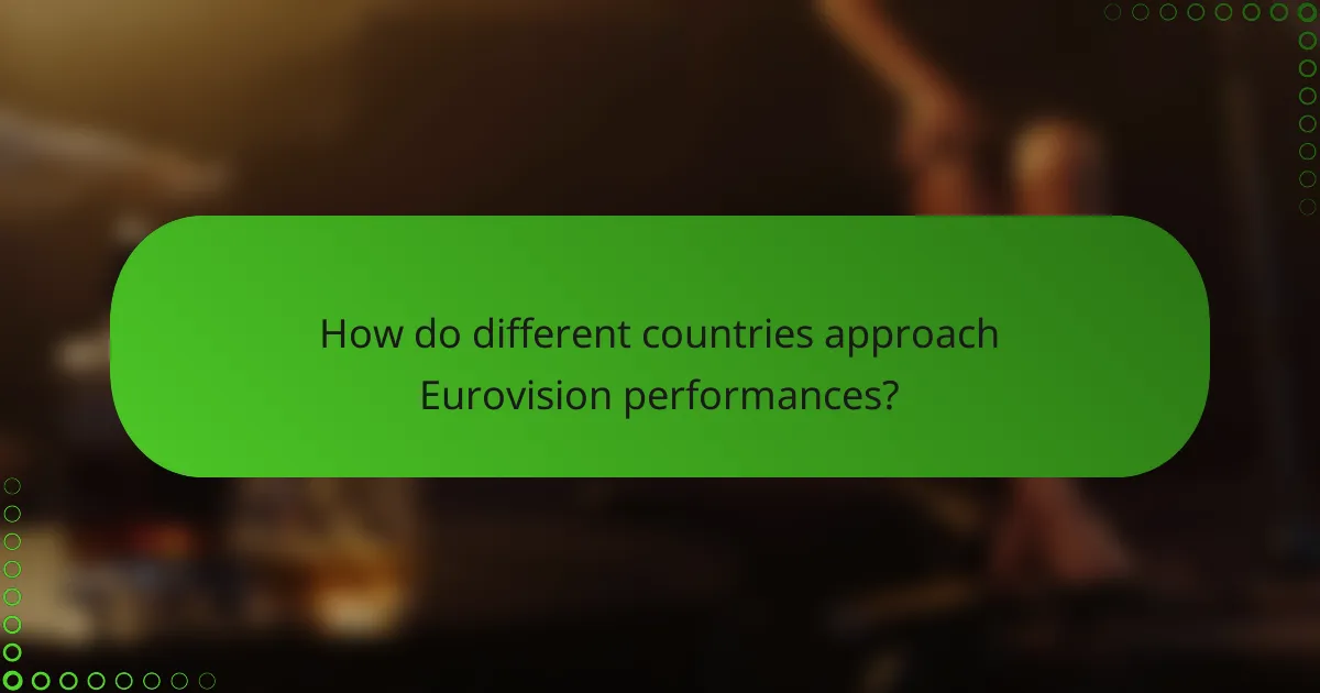 How do different countries approach Eurovision performances?