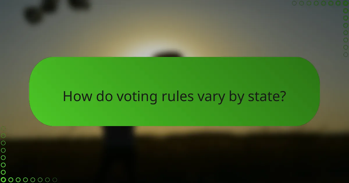 How do voting rules vary by state?