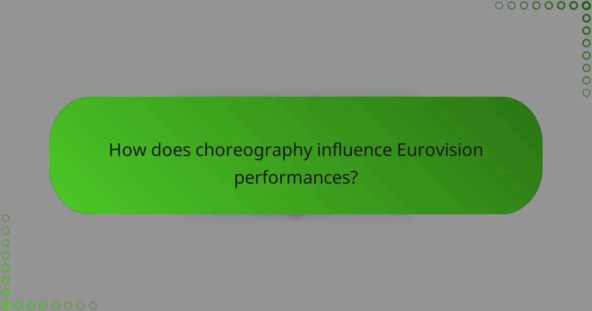 How does choreography influence Eurovision performances?
