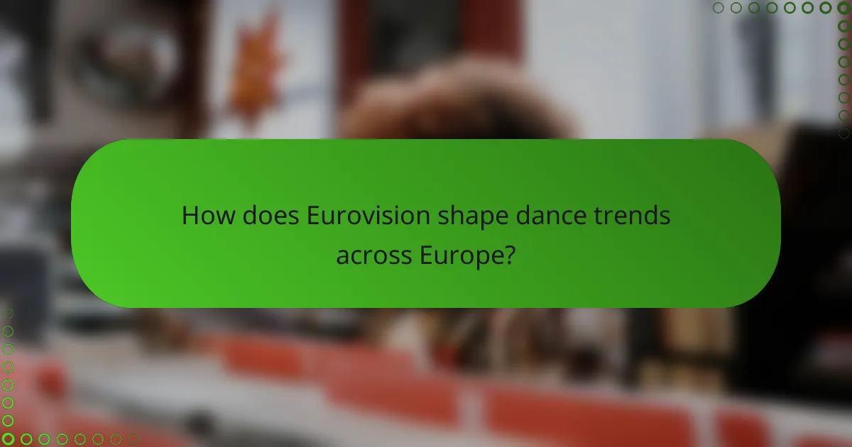 How does Eurovision shape dance trends across Europe?
