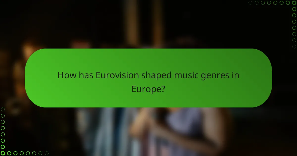 How has Eurovision shaped music genres in Europe?