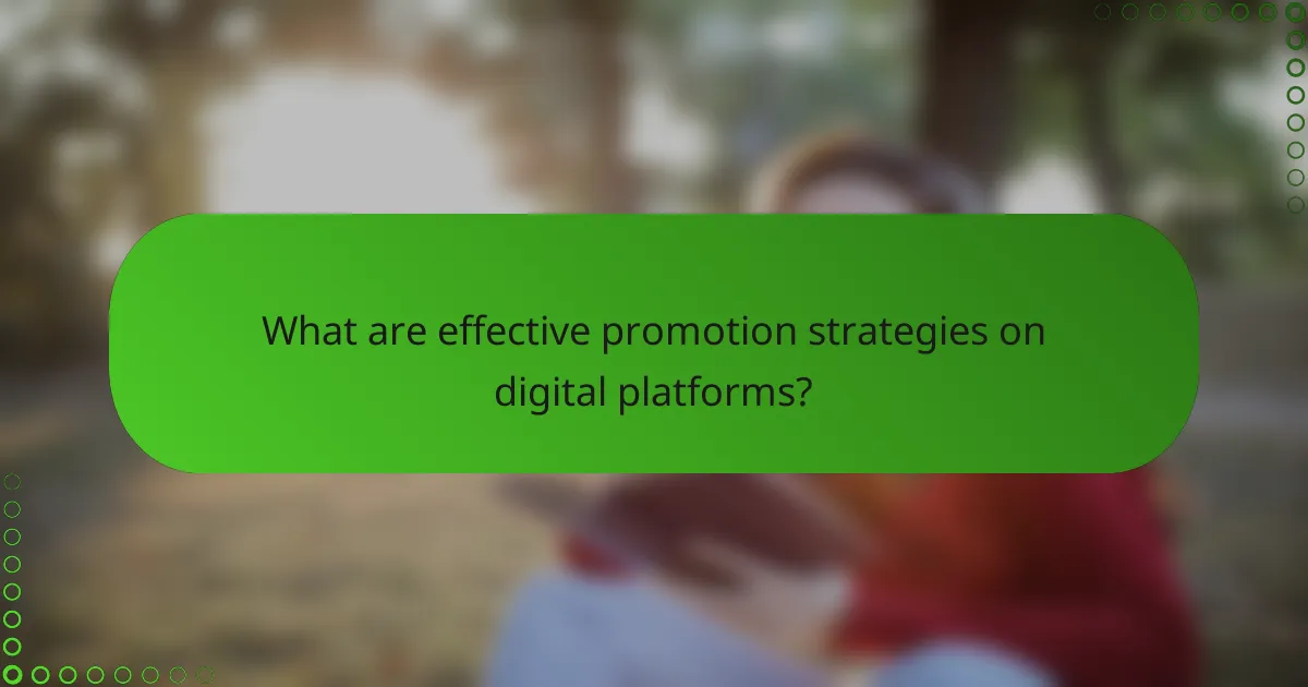 What are effective promotion strategies on digital platforms?