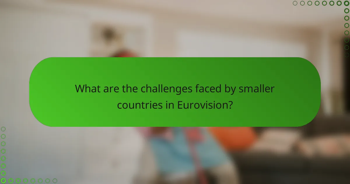 What are the challenges faced by smaller countries in Eurovision?
