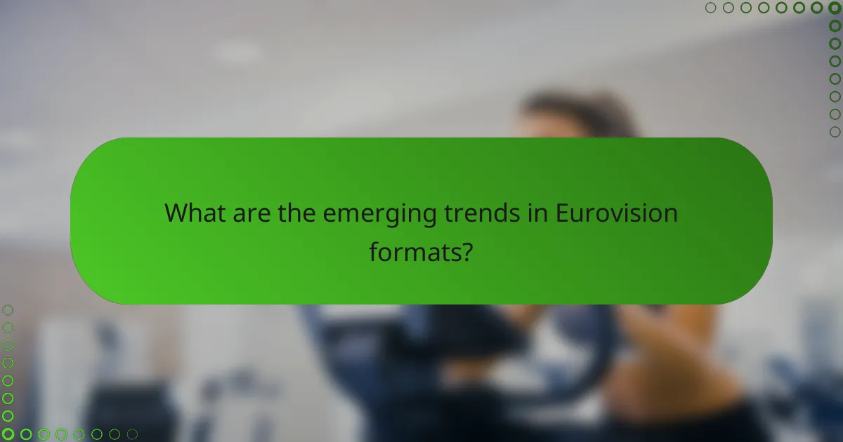 What are the emerging trends in Eurovision formats?