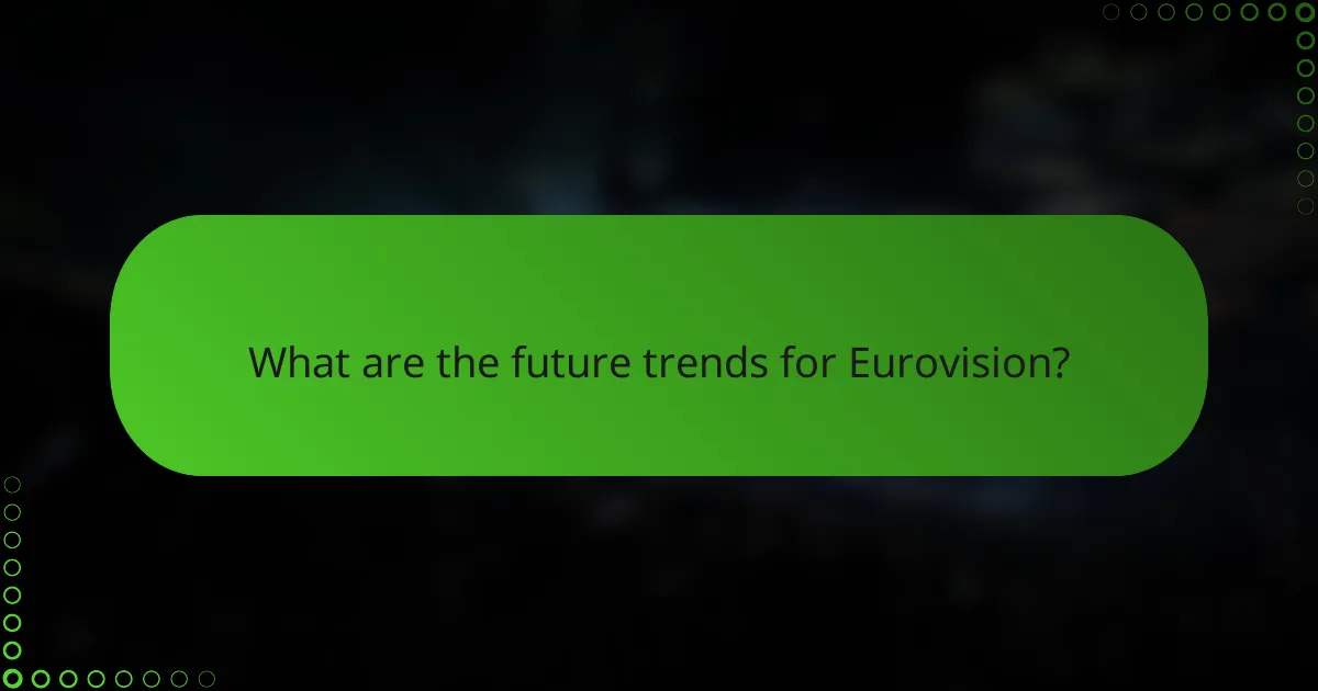 What are the future trends for Eurovision?