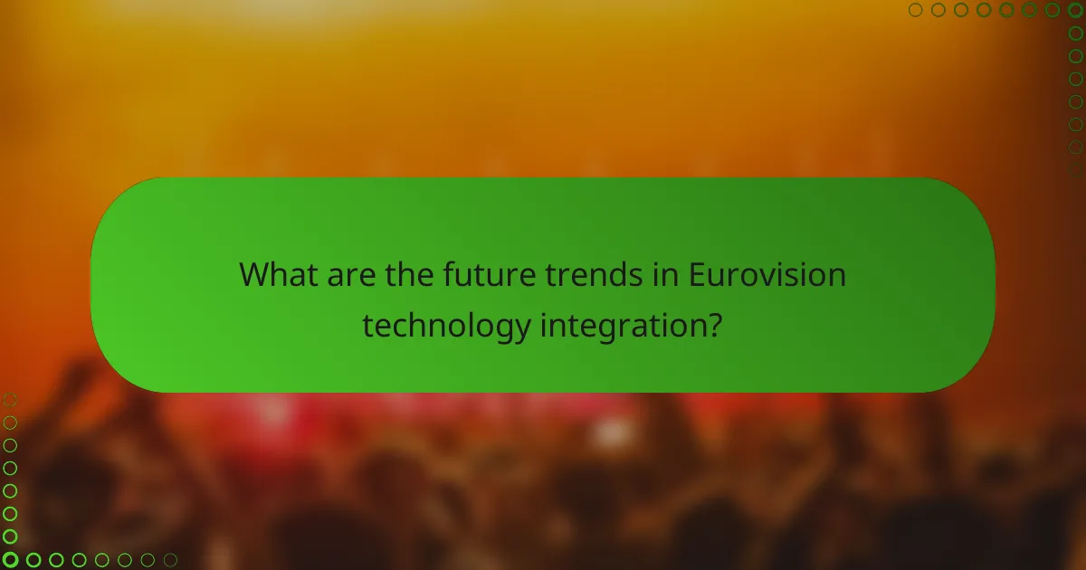 What are the future trends in Eurovision technology integration?