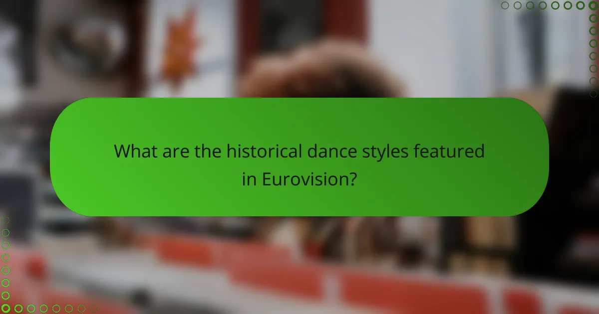 What are the historical dance styles featured in Eurovision?