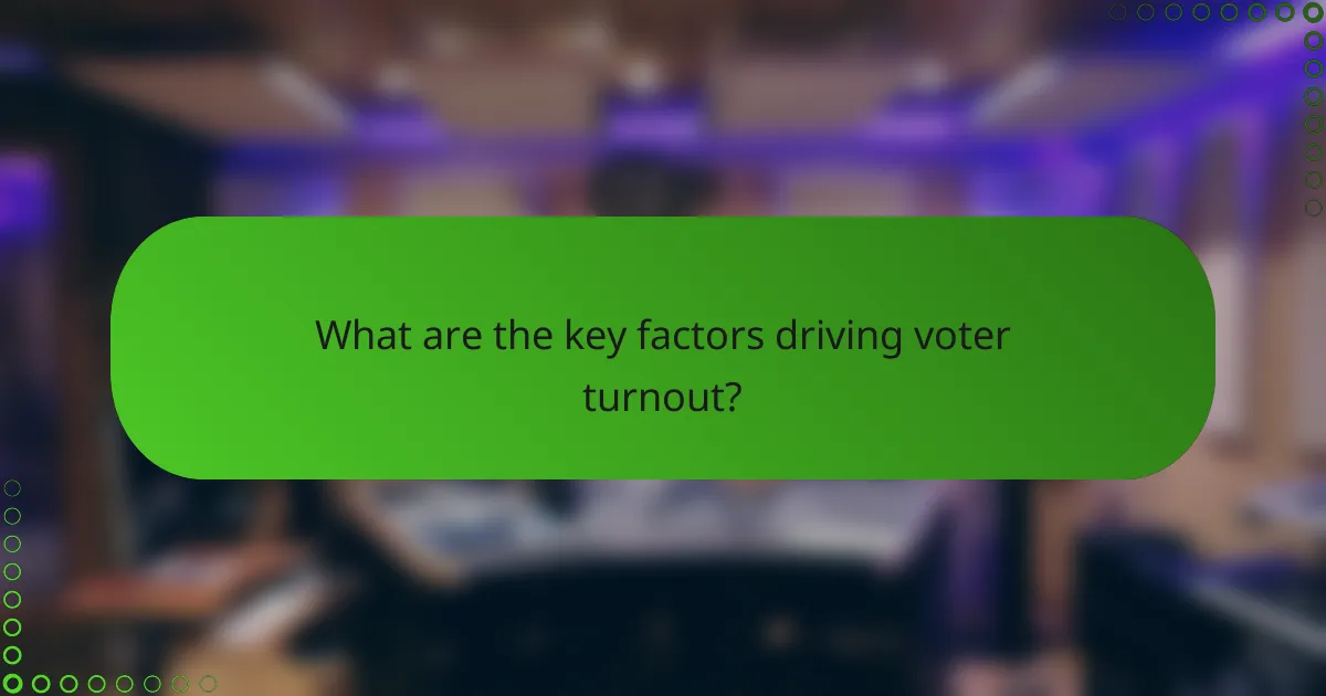 What are the key factors driving voter turnout?