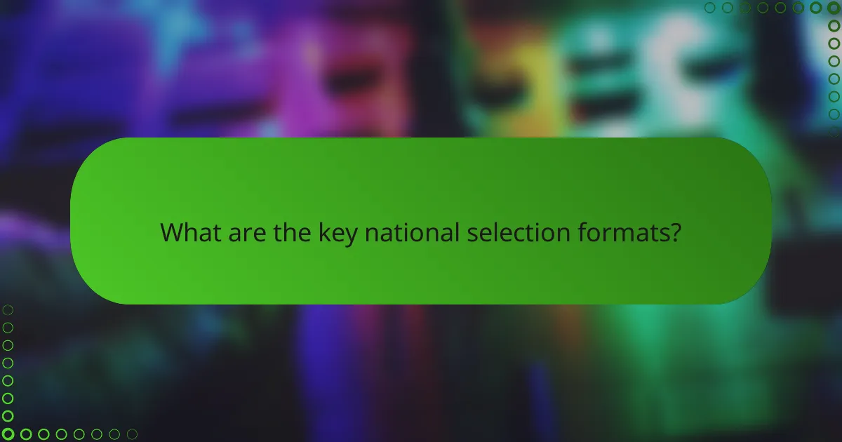 What are the key national selection formats?