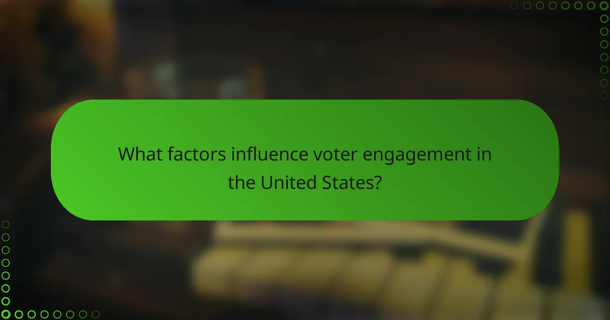 What factors influence voter engagement in the United States?