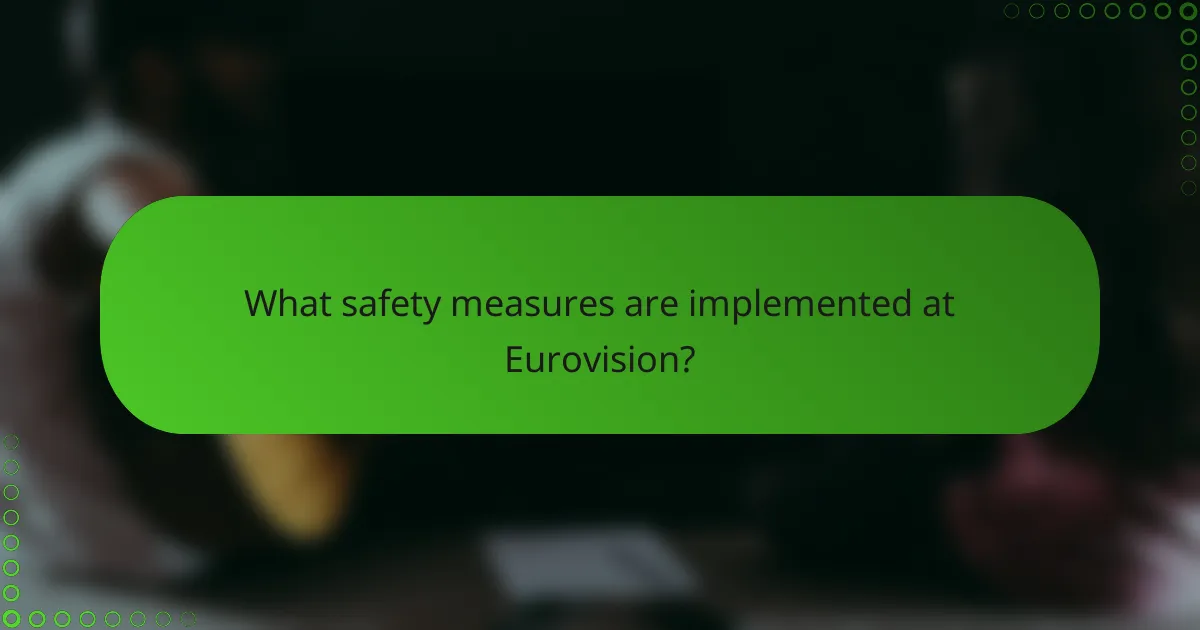 What safety measures are implemented at Eurovision?